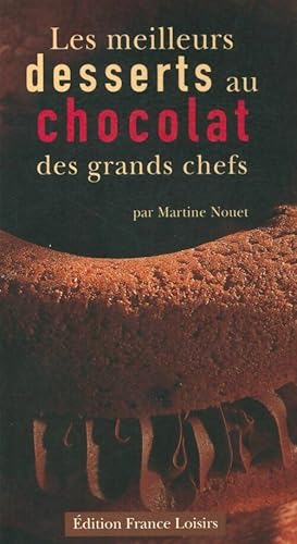 Imagen del vendedor de Les meilleurs desserts au chocolat des grands chefs - Martine Nouet a la venta por Book Hmisphres