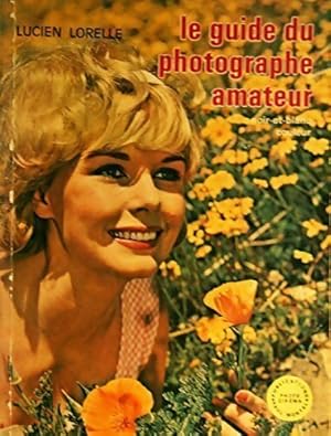 Seller image for Le guide du photographe amateur - Lucien Lorelle for sale by Book Hmisphres