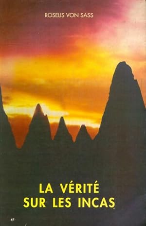 Image du vendeur pour La v?rit? sur les incas - Roselis Von Sass mis en vente par Book Hmisphres