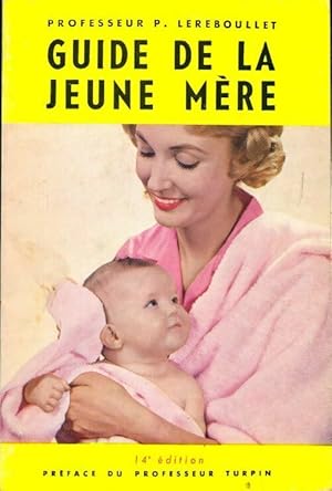 Guide de la jeune m?re - P Lereboullet