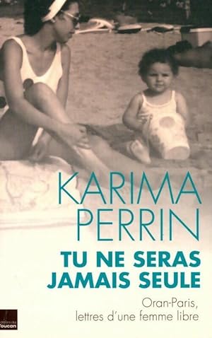 Bild des Verkufers fr Tu ne seras jamais seule - Karima Perrin zum Verkauf von Book Hmisphres