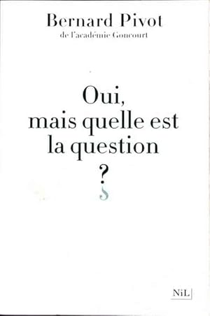 Immagine del venditore per Oui, mais quelle est la question ? - Bernard Pivot venduto da Book Hmisphres