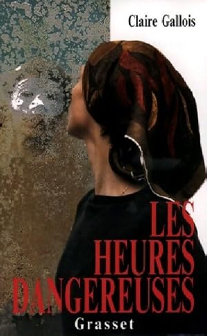 Imagen del vendedor de Les heures dangereuses - Claire Gallois a la venta por Book Hmisphres