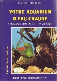Seller image for Votre aquarium d'eau chaude - Marcel Bourgeois for sale by Book Hmisphres