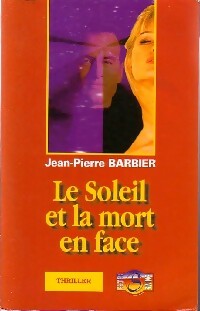 Seller image for Le soleil et la mort en face - Jean-Pierre Barbier for sale by Book Hmisphres