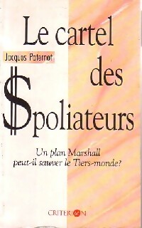 Seller image for Le cartel des spoliateurs - Jacques Paternot for sale by Book Hmisphres