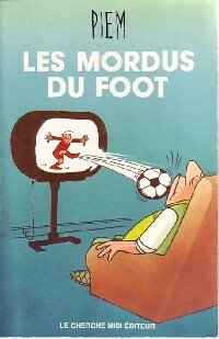 Image du vendeur pour Les mordus du foot - Piem mis en vente par Book Hmisphres