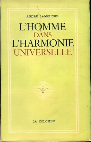 Image du vendeur pour L'homme dans l'harmonie universelle - Andr? Lamouche mis en vente par Book Hmisphres