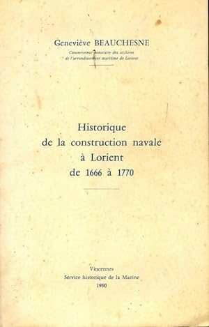 Historique de la construction navale à Lorient de 1666 à 1770 - Geneviève Beauchesne