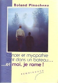 Bild des Verkufers fr Cancer et myopathie sont dans un bateau. .Et moi, je rame ! - Roland Pinocheau zum Verkauf von Book Hmisphres