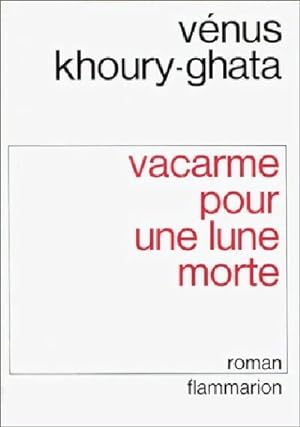 Image du vendeur pour Vacarme pour une lune morte - V?nus Khoury-Ghata mis en vente par Book Hmisphres
