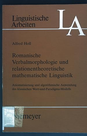 Imagen del vendedor de Romanische Verbalmorphologie und relationentheoretische mathematische Linguistik : Axiomatisierung u. algorithm. Anwendung d. klass. Wort-u.-Paradigma-Modells. Linguistische Arbeiten ; 216 a la venta por books4less (Versandantiquariat Petra Gros GmbH & Co. KG)