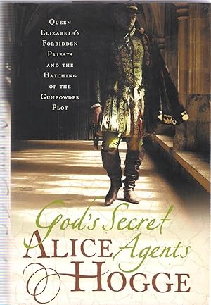 Imagen del vendedor de God's Secret Agents: Queen Elizabeth's Forbidden Priests and the Hatching of the Gunpowder Plot a la venta por Michael Moons Bookshop, PBFA