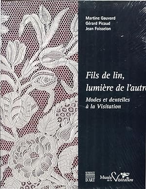 Seller image for Fils de lin, lumire de l'autre. Modes et dentelles  la Visitation. for sale by Librairie du Came