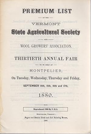 Imagen del vendedor de Premium List of the Vermont Agricultural Society and Wool Growers Association, Thirtieth Annual Fair (Montpelier, September 14-17th, 1880) a la venta por Sutton Books