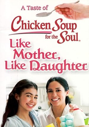 Seller image for Like Mother, Like Daughter (A Taste of Chicken Soup for the Soul) for sale by Kayleighbug Books, IOBA