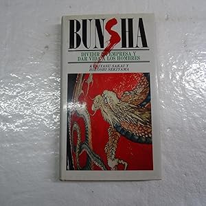 Image du vendeur pour BUNSHA. DIVIDIR LA EMPRESA Y DAR VIDA A LOS HOMBRES. mis en vente par Librera J. Cintas