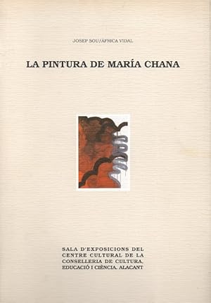 Imagen del vendedor de LA PINTURA DE MARIA CHANA : Sala d'exposicions del Centre Cultural de la Conselleria de Cultura, Educaci i Cincia, Alacant, octubre-novembre 1993. a la venta por Librera DANTE