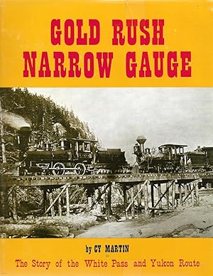 Immagine del venditore per Gold Rush Narrow Gauge: The Story of the White Pass and Yukon Route venduto da Cher Bibler