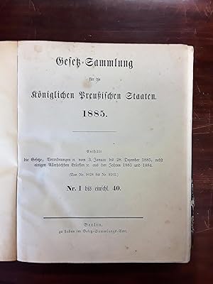 Gesetz-Sammlung für die königlichen Preußischen Staaten 1885. Nr. 1 bis incl. 40.