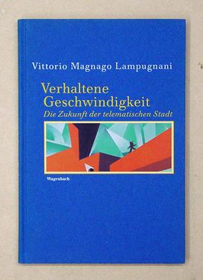 Verhaltene Geschwindigkeit. Die Zukunft der telematischen Stadt.