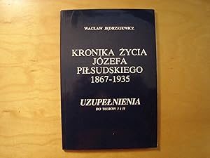 Bild des Verkufers fr Kronika zycia Jozefa Pilsudskiego 1867-1935. Uzupelnienia do tomow I i II zum Verkauf von Polish Bookstore in Ottawa
