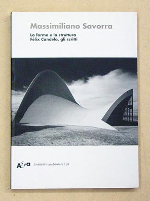 Seller image for La forma e la struttura. Flix Candela, gli scritti. for sale by antiquariat peter petrej - Bibliopolium AG