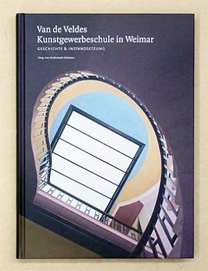 Van de Veldes Kunstgewerbeschule in Weimar. Geschichte & Instandsetzung.