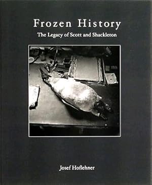 Imagen del vendedor de Frozen History. The Legacy of Scott and Shackleton a la venta por Libro Co. Italia Srl