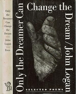 Seller image for ONLY THE DREAMER CAN CHANGE THE DREAM; Selected Poems. for sale by Blue Mountain Books & Manuscripts, Ltd.