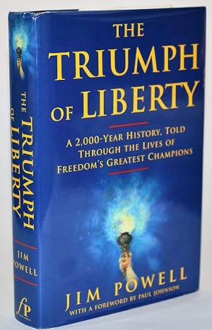 Seller image for The Triumph of Liberty: A 2,000 Year History Told Through the Lives of Freedom's Greatest Champions for sale by Blind-Horse-Books (ABAA- FABA)