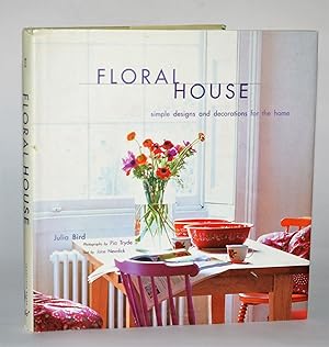 Floral House: Simple Designs and Decorations for the Home