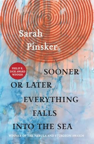 Seller image for Sooner or Later Everything Falls into the Sea for sale by GreatBookPrices