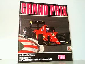 Grand Prix 1990: Die Rennen zur Automobil-Weltmeisterschaft.