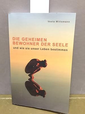 Seller image for Die Geheimen Bewohner der Seele: und wie sie unser Leben bestimmen for sale by Kepler-Buchversand Huong Bach