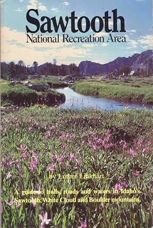 Immagine del venditore per Sawtooth National Recreation Area: A Guide to Trails, Roads, and Waters in Idaho's Sawtooth, White Cloud, and Boulder Mountains venduto da Americana Books, ABAA