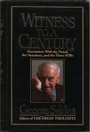 Seller image for Witness to a Century: Encounters with the Noted, the Notorious, and the Three SOBs for sale by Between the Covers-Rare Books, Inc. ABAA