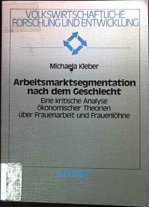 Bild des Verkufers fr Arbeitsmarktsegmentation nach dem Geschlecht : e. krit. Analyse konom. Theorien ber Frauenarbeit u. Frauenlhne. Volkswirtschaftliche Forschung und Entwicklung ; Bd. 42 zum Verkauf von books4less (Versandantiquariat Petra Gros GmbH & Co. KG)