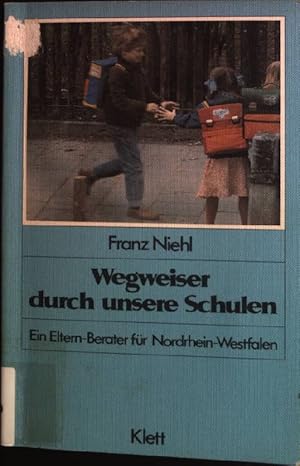 Bild des Verkufers fr Wegweiser durch unsere Schulen : e. Eltern-Berater fr Nordrhein-Westfalen. zum Verkauf von books4less (Versandantiquariat Petra Gros GmbH & Co. KG)