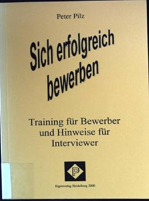 Seller image for Sich erfolgreich bewerben. Training fr Bewerber und Hinweis fr Interviewer for sale by books4less (Versandantiquariat Petra Gros GmbH & Co. KG)