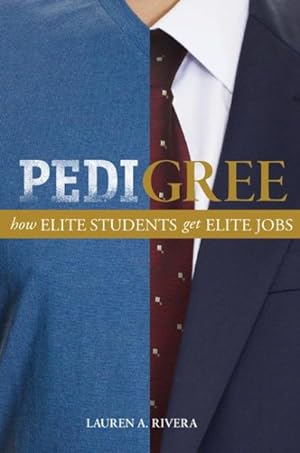 Bild des Verkufers fr Pedigree : How Elite Students Get Elite Jobs zum Verkauf von GreatBookPrices
