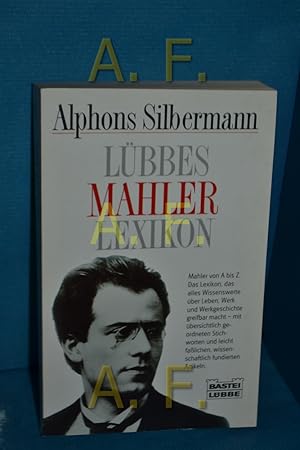 Immagine del venditore per Lbbes Mahler-Lexikon. Alphons Silbermann / Bastei-Lbbe-Taschenbuch , Bd. 61271 : Biographie venduto da Antiquarische Fundgrube e.U.