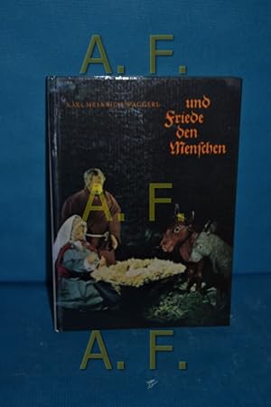 Seller image for und Friede den Menschen : Ein Krippenbuch. Karl Heinrich Waggerl , Hans Conrad Fischer for sale by Antiquarische Fundgrube e.U.