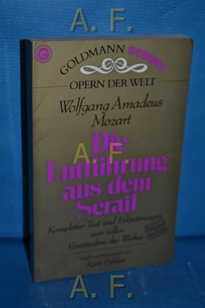 Seller image for Die Entfhrung aus dem Serail. Dieser Opernfhrer wurde verf. u. hrsg. von Kurt Pahlen. Unter Mitarb. von Rosemarie Knig / Goldmann-Schott 33017 : Opern d. Welt, Ein Goldmann-Taschenbuch for sale by Antiquarische Fundgrube e.U.