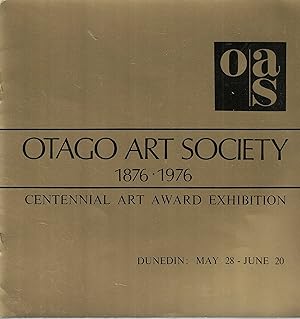 Otago Art Society 1876-1976. Centennial Art Award Exhibition. Dunedin May 28 - June 20.