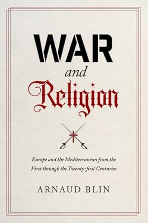 Immagine del venditore per War and Religion : Europe and the Mediterranean from the First Through the Twenty-first Centuries venduto da GreatBookPrices
