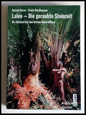 Bild des Verkufers fr Laleo - die geraubte Steinzeit. Als Zahnarzt bei den letzten Naturvlkern. Aufgezeichnet von Frank Nordhausen. zum Verkauf von Antiquariat Beutler