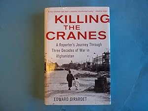 Imagen del vendedor de Killing the Cranes: A Reporter's Journey Through Three Decades of War in Afghanistan a la venta por Carmarthenshire Rare Books