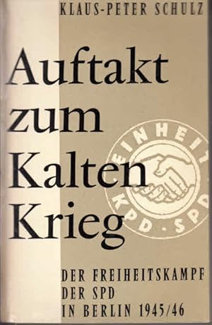 Auftakt zum kalten Krieg Der Freiheitskampf der SPD in Berlin 1945 / 46