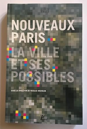 Nouveaux Paris. La ville et ses possibles.